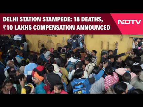 NDLS Stampede | Delhi Stampede: 18 Dead; Rs 10 Lakh Compensation Announced For Families Of Deceased