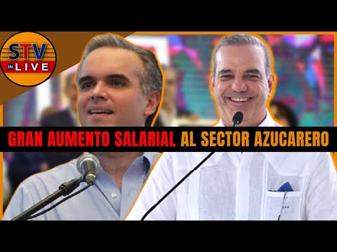 GRAN AUMENTO SALARIAL al Sector Azucarero por el Pdte. Luis Abinader y el Mtro. Luis Miguel De Camps