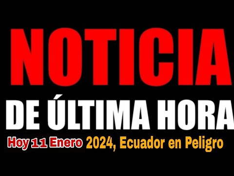 Noticias de Ecuador hoy Martes 9 de Enero 2024, Última hora, Últimas noticias de Ecuador