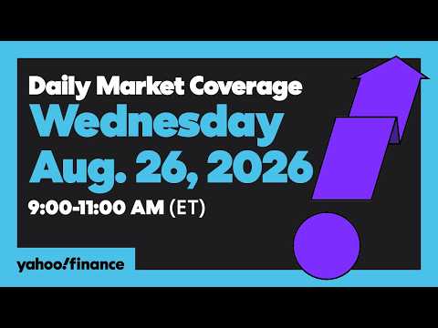 Yahoo Finance Live: Daily Market Coverage - August 26, 2026 9AM-11AM (ET)