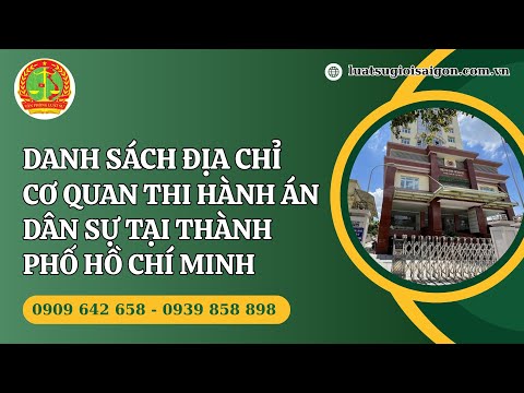 DANH SÁCH ĐỊA CHỈ CƠ QUAN THI HÀNH ÁN DÂN SỰ TẠI THÀNH PHỐ HỒ CHÍ MINH