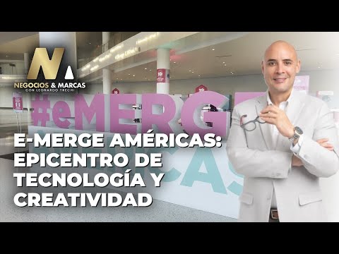 E-Merge Américas: Epicentro de tecnología y creatividad - Temporada 3 Cap 1 - Negocios y Marcas
