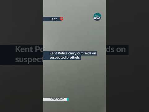 Kent Police carry out raids on suspected brothels | ITV News