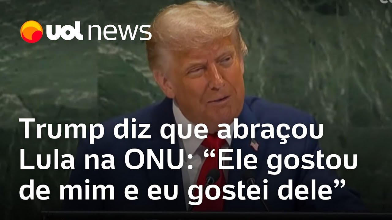 Trump diz que abraçou Lula na Assembleia da ONU Ele gostou de mim e eu gostei dele