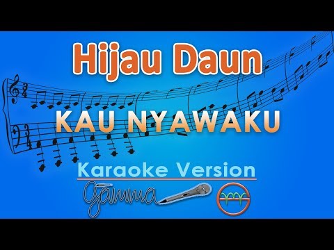 Hijau Daun - Kau Nyawaku (Karaoke) | GMusic