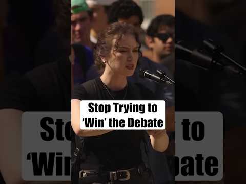 Stop Trying to ‘Win’ the Debate