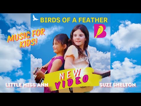 "Birds of a Feather" (OFFICIAL MUSIC VIDEO) - Little Miss Ann & Suzi Shelton - Music for Kids