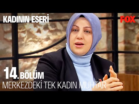 Muhtar Dilek Olmanın Hikayesi - Kadının Eseri 14. Bölüm