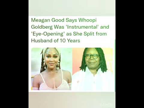 Meagan Good Says Whoopi Goldberg Was 'Instrumental' and 'Eye-Opening' as She Split from Husband
