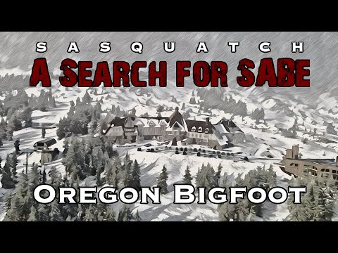 Oregon Bigfoot - Episode 13 (Sasquatch: A Search for SABE)