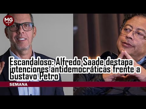 ESCANDALOSO  Alfredo Saade destapa intenciones antidemocráticas frente a Gustavo Petro