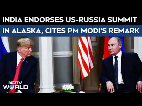 India Endorses US-Russia Summit In Alaska, Cites PM Modi's Remark