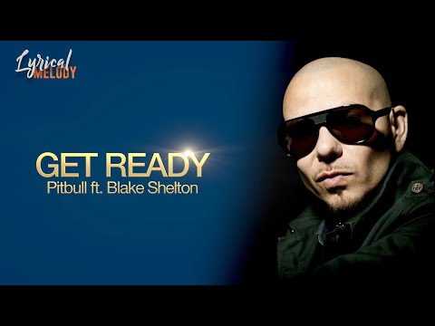 Pitbull ft. Blake Shelton - Get Ready (Lyrics)