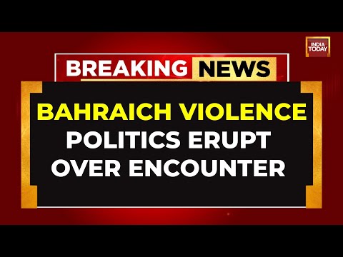 Bahraich Encounter: Politics Erupt Over Riot Accused's Encounter | India Today