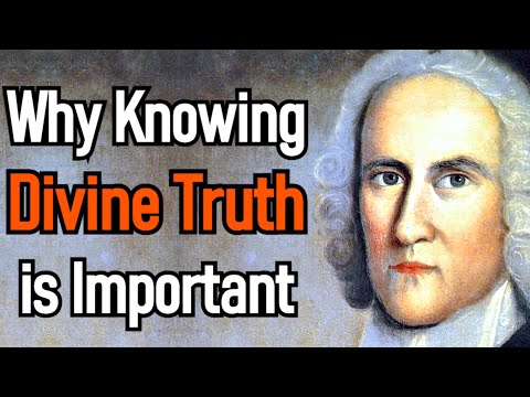 The Importance and Advantage of a Thorough Knowledge of Divine Truth - Jonathan Edwards