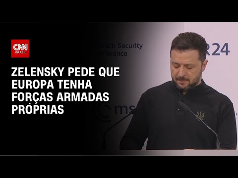 Zelensky pede que Europa tenha forças armadas próprias | AGORA CNN