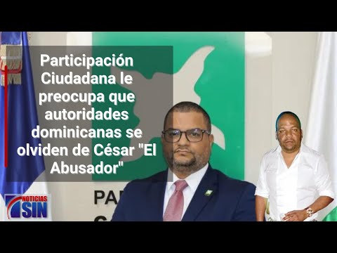 Preocupa que autoridades dominicanas se olviden de César "El Abusador"