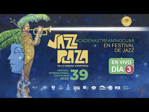 DIa 3,  #cadenastreamingcuba  en Jazz Plaza 2024