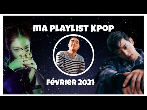 Vidéo MA PLAYLIST KPOP - FEVRIER 2021 French / Français