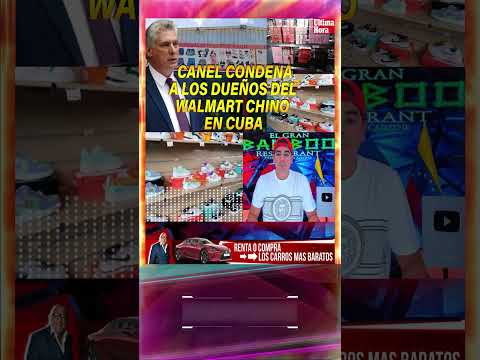 Canel da la orden: Van presos los chinos del WALMART de CUBA!!!