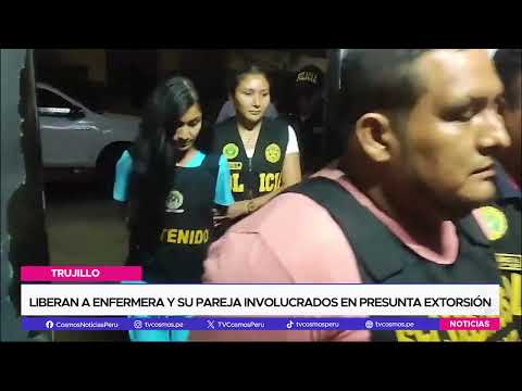 Trujillo: Liberan a enfermera y su pareja involucrados en presunta extorsión