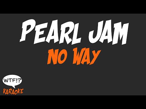 Pearl Jam - No Way - (WTF Karaoke)