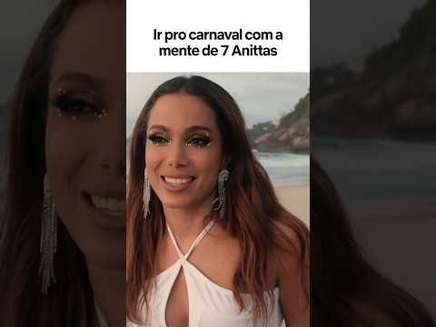 Que neste Carnaval eu fique Anitta das ideias