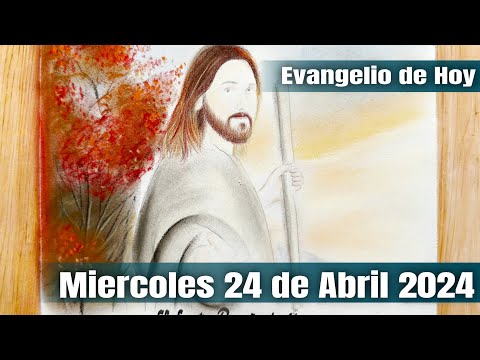 Evangelio de Hoy Miercoles 24 de Abril 2024 - El Santo Rosario de Hoy