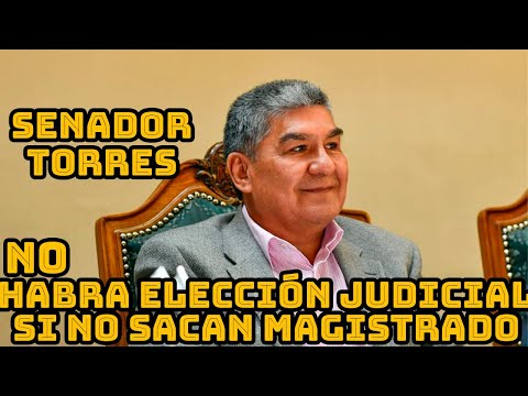 SENADOR WILLIAM TORRES SI NO SE VAN MAGISTRADOS NO PODRIAN REALIZAR ELECCIONES JUDICIALES BOLIVIA..