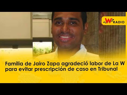 Familia de Jairo Zapa agradeció labor de La W para evitar prescripción de caso en Tribunal