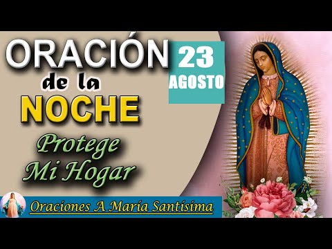 ORACIÓN DE LA NOCHE DE  HOY MARTES 23 DE AGOSTO DEL 2022//ORACIONES A MARÍA SANTÍSIMA