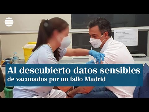 Fallo informático deja al descubierto datos de vacunados en Madrid como el Rey y Pedro Sánchez