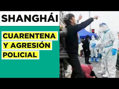 Cuarentena y agresión policial: Los tensos días que vive Shanghái