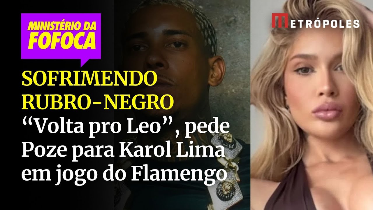 Flamenguistas em pânico MC Poze pede que Karol Lima voltar com Léo Pereira