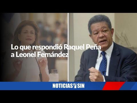 Lo que respondió Raquel Peña a Leonel Fernández