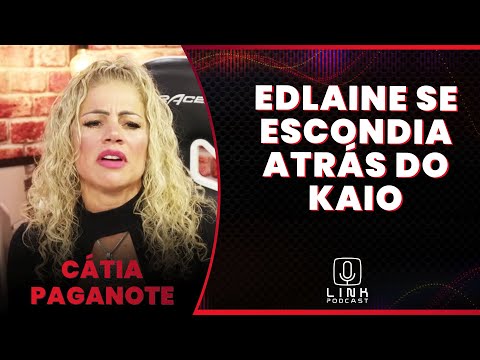 CÁTIA PAGANOTE CONTA DETALHES DA SUA TRETA COM EDLAINE | LINK PODCAST