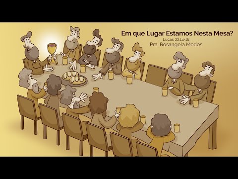 Domingo - 02/11/2025 - Em que Lugar Estamos Nesta Mesa? - Pra. Rosangela Modos