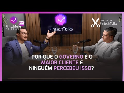 Por que o governo é o maior cliente e ninguém percebeu isso? [Corte do Fintech Talks]