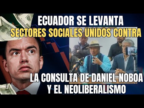 Ecuador se Levanta: Sectores Sociales unidos contra la Consulta de Daniel Noboa y el Neoliberalismo