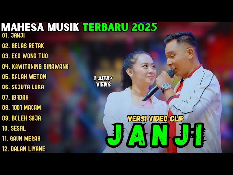 JANJI - GELAS RETAK - EGO WONG TUO ~ MAHESA MUSIK FULL ALBUM TERBARU 2025