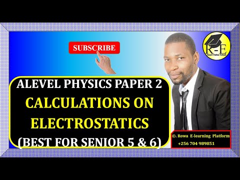 005-ALEVEL PHYSICS PAPER 2 | CALCULATIONS ON ELECTROSTATICS | FOR SENIOR 5 & 6