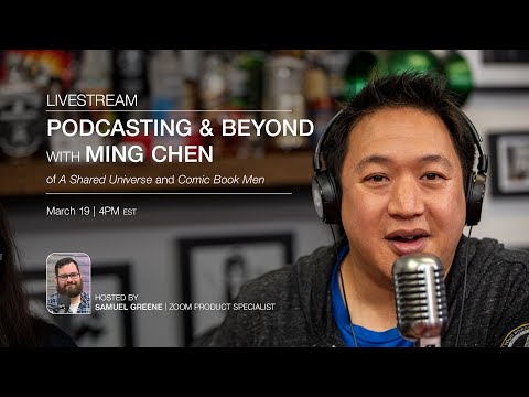 Podcasting and Beyond with Zoom and Ming Chen