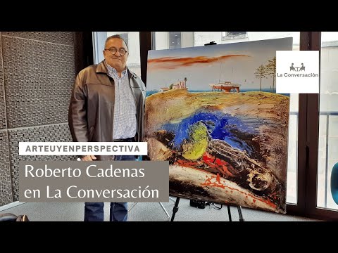 ArteUyEnPerspectiva: Roberto Cadenas, en La Conversación