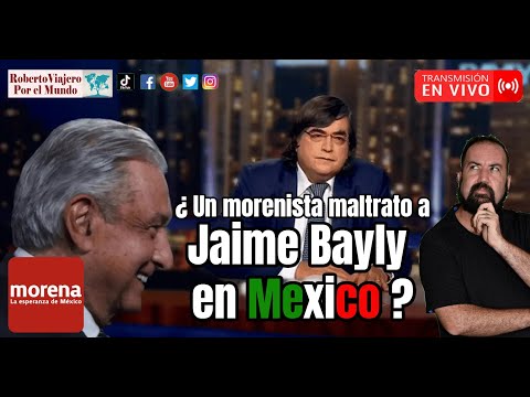 EN VIVO tema de hoy: ¿ Un morenista maltrato a Jaime Bayly en Mexico ?