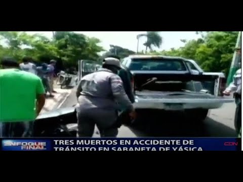 Resumen Cibao: Tres muertos en accidente de tránsito en Sabanete  de Yásica