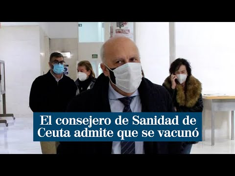 El consejero de Sanidad de Ceuta admite que se vacunó pero que él no quería