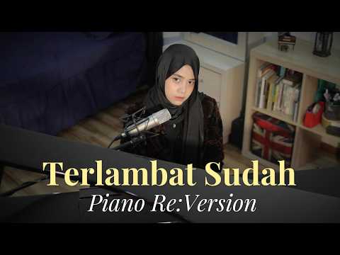 Terlambat Sudah - Piano Re:Version Sessions | Hanin Dhiya