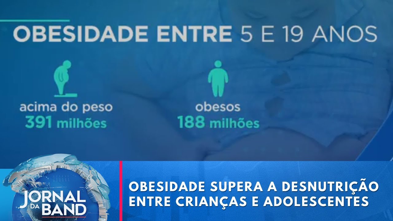 Obesidade supera a desnutrição entre crianças e adolescentes | Jornal da Band
