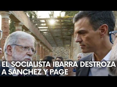 El socialista IBARRA destroza a SÁNCHEZ y PAGE