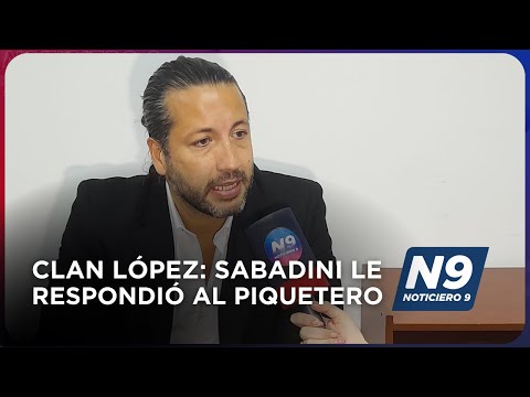 CLAN LÓPEZ: SABADINI LE RESPONDIÓ AL PIQUETERO  - NOTICIERO 9